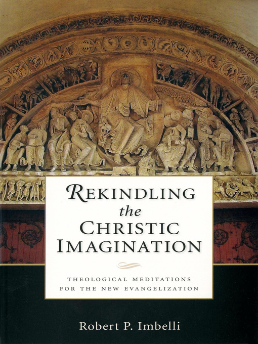 Title details for Rekindling the Christic Imagination by Robert  P. Imbelli - Available